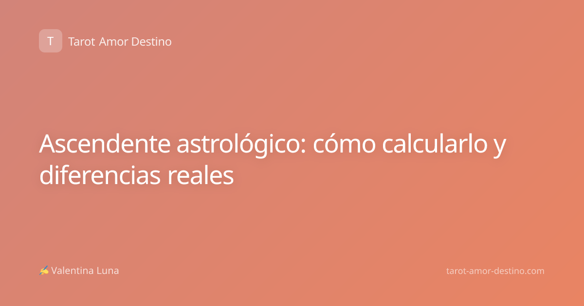 Ascendente astrológico: cómo calcularlo y diferencias reales