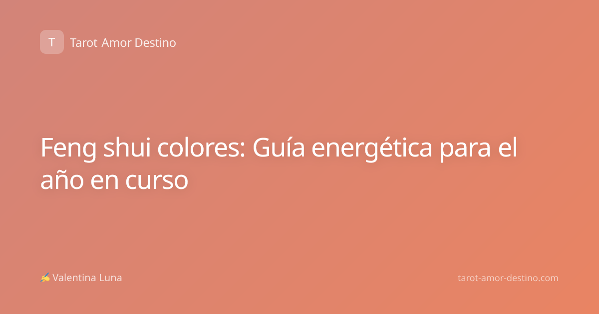 Feng shui colores: Guía energética para el año en curso