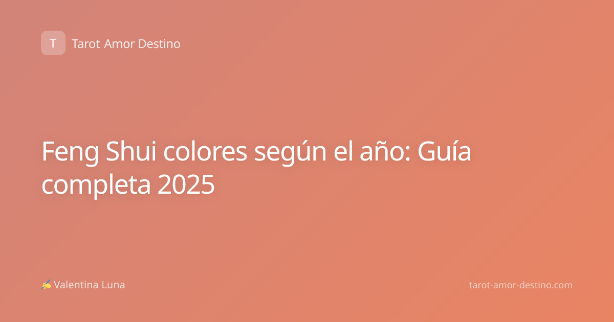 Feng Shui colores según el año: Guía completa 2025