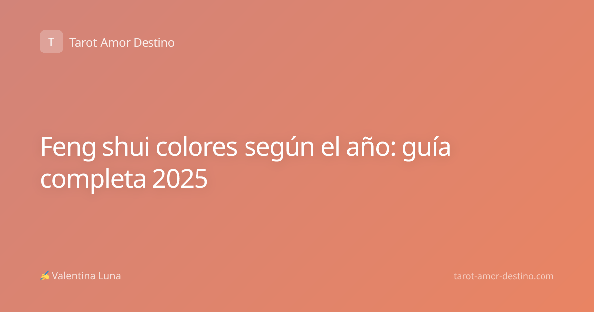 Feng shui colores según el año: guía completa 2025