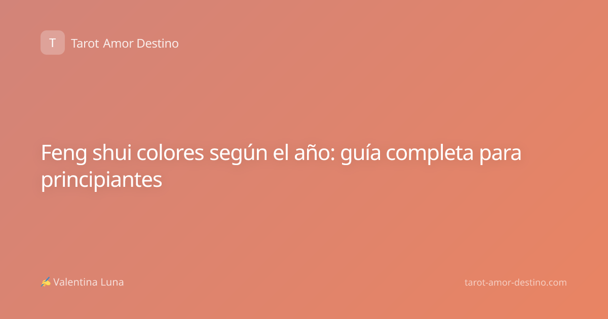 Feng shui colores según el año: guía completa para principiantes
