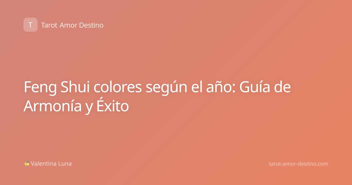 Feng Shui colores según el año: Guía de Armonía y Éxito
