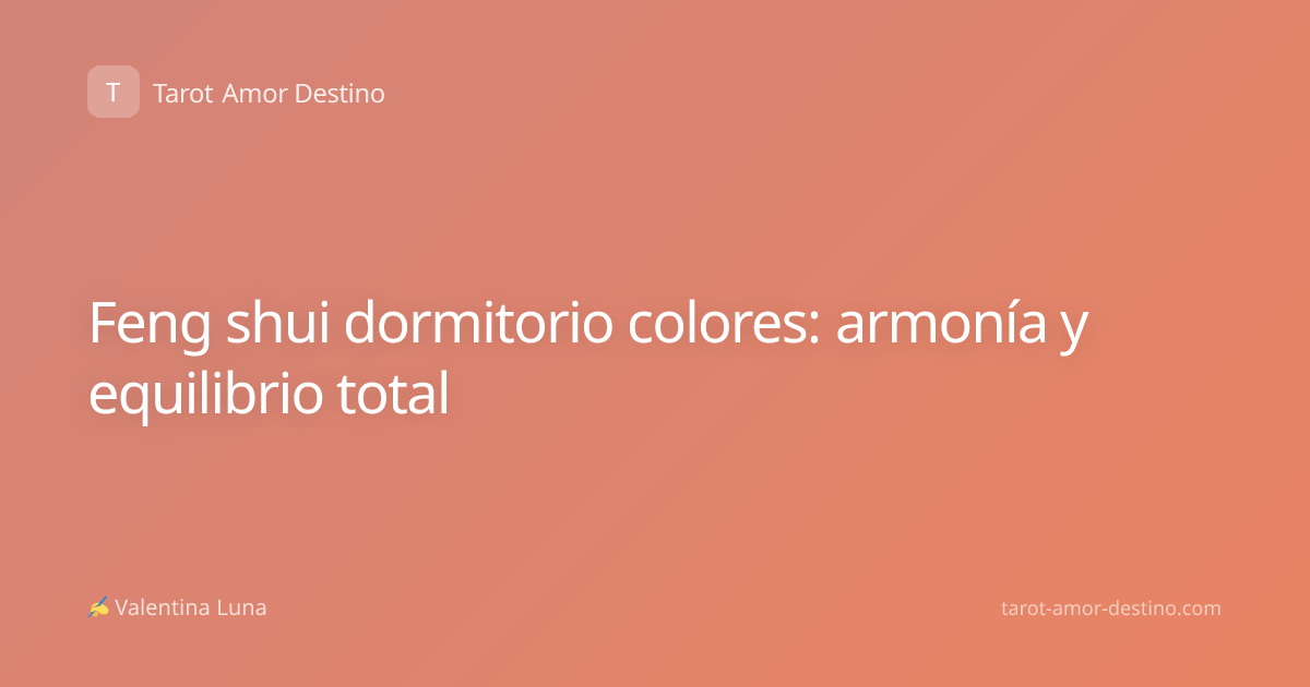 Feng shui dormitorio colores: armonía y equilibrio total