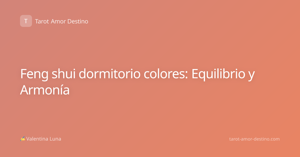 Feng shui dormitorio colores: Equilibrio y Armonía