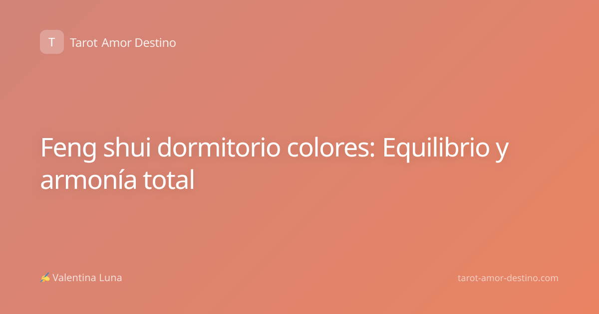 Feng shui dormitorio colores: Equilibrio y armonía total