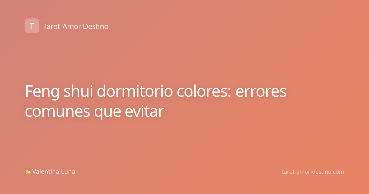 Feng shui dormitorio colores: errores comunes que evitar
