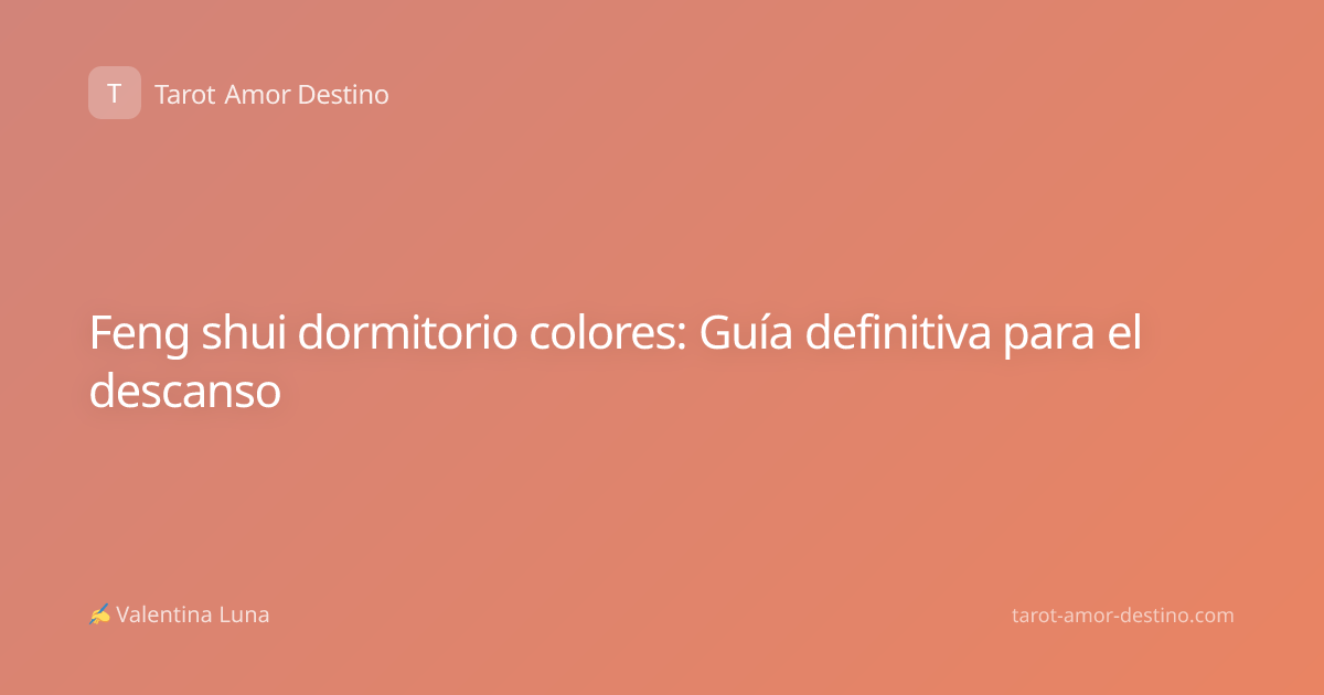 Feng shui dormitorio colores: Guía definitiva para el descanso