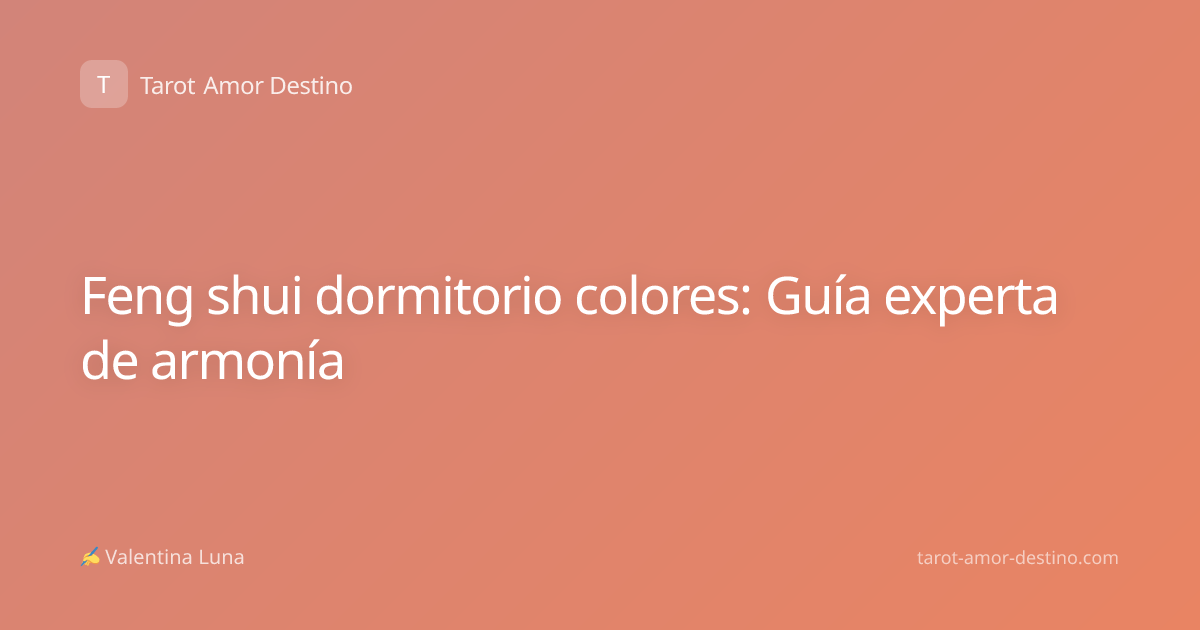 Feng shui dormitorio colores: Guía experta de armonía