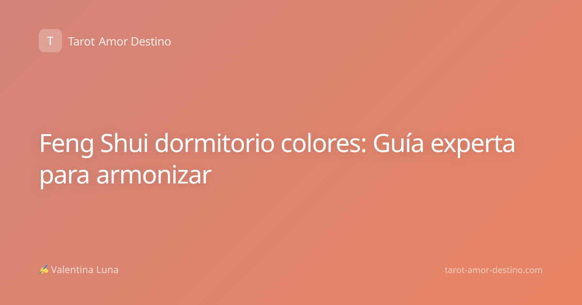 Feng Shui dormitorio colores: Guía experta para armonizar