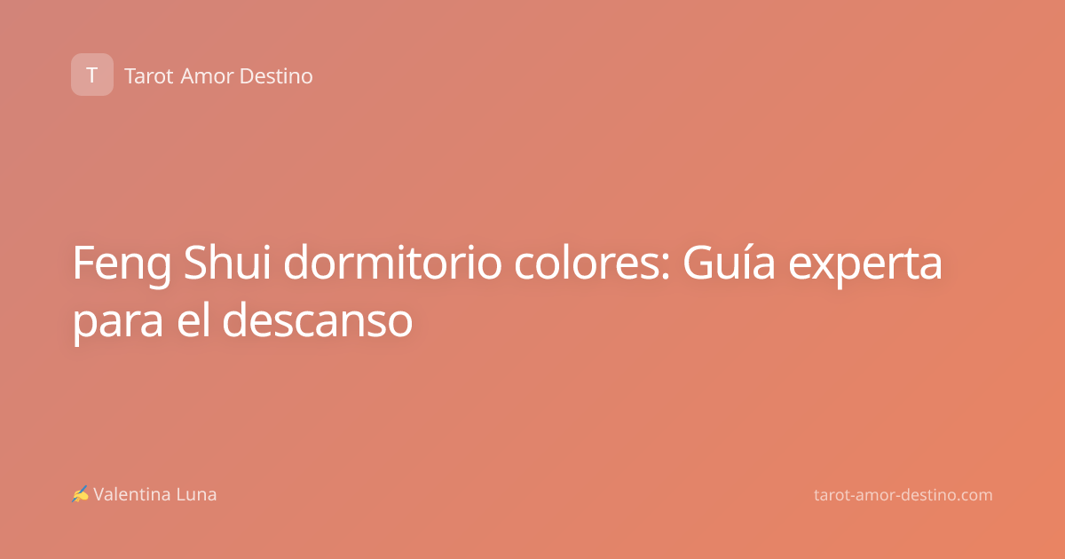 Feng Shui dormitorio colores: Guía experta para el descanso