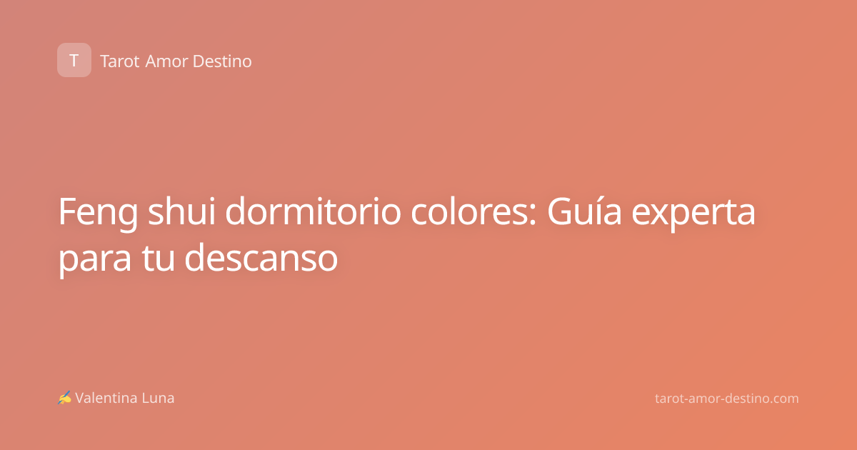 Feng shui dormitorio colores: Guía experta para tu descanso
