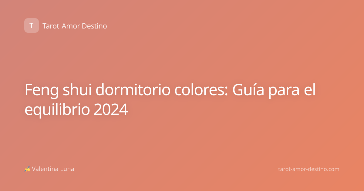 Feng shui dormitorio colores: Guía para el equilibrio 2024