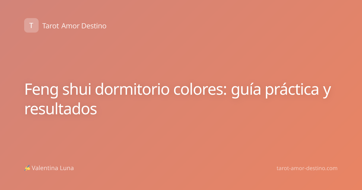 Feng shui dormitorio colores: guía práctica y resultados
