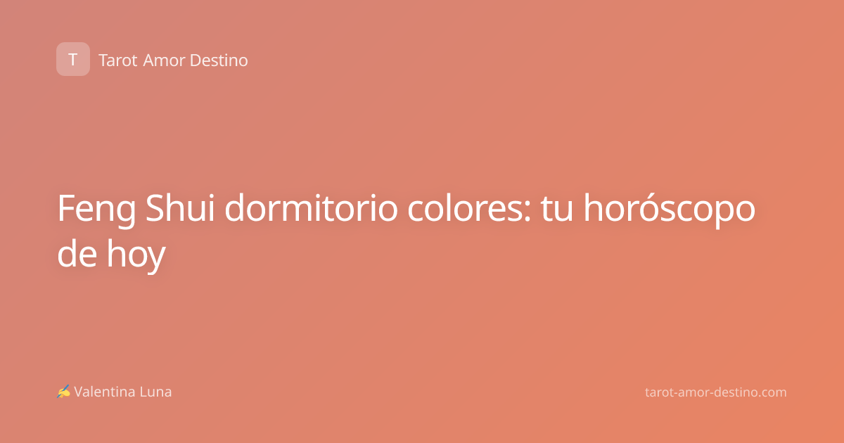 Feng Shui dormitorio colores: tu horóscopo de hoy