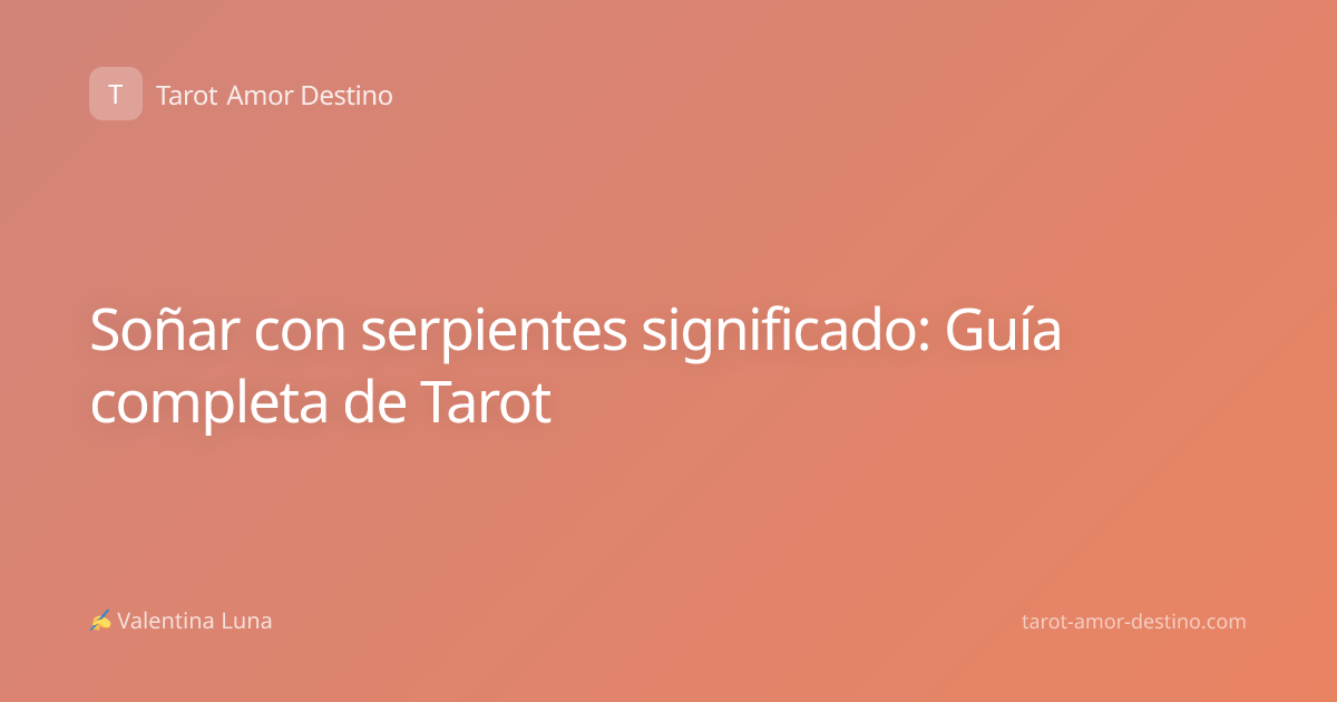 Soñar con serpientes significado: Guía completa de Tarot