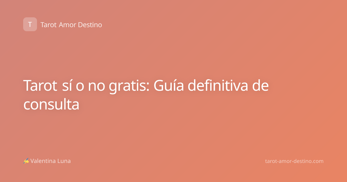Tarot sí o no gratis: Guía definitiva de consulta
